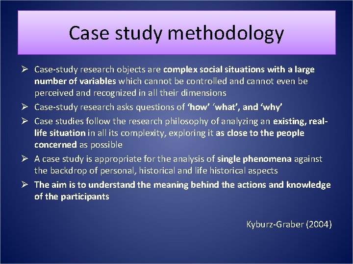 Case study methodology Ø Case-study research objects are complex social situations with a large