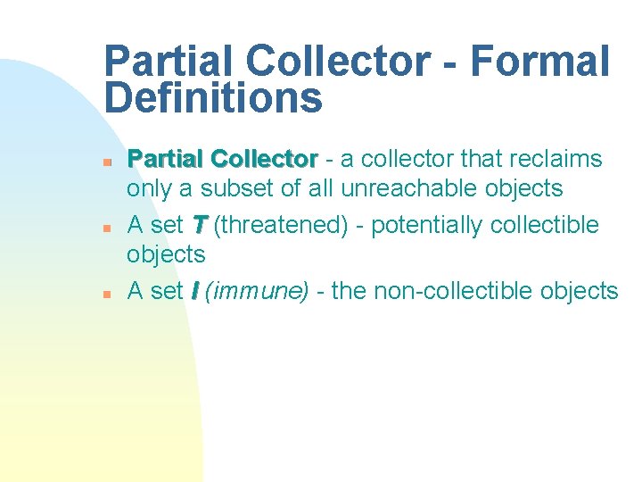 Partial Collector - Formal Definitions n n n Partial Collector - a collector that