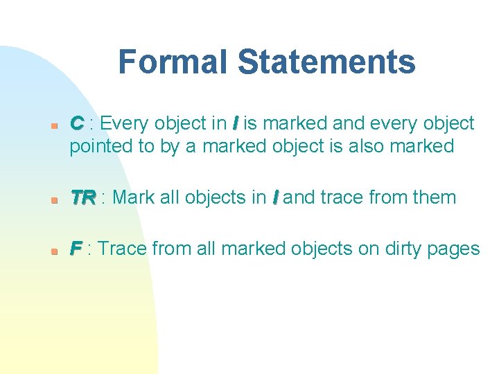 Formal Statements n C : Every object in I is marked and every object