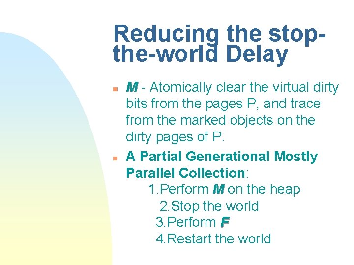 Reducing the stopthe-world Delay n n M - Atomically clear the virtual dirty bits
