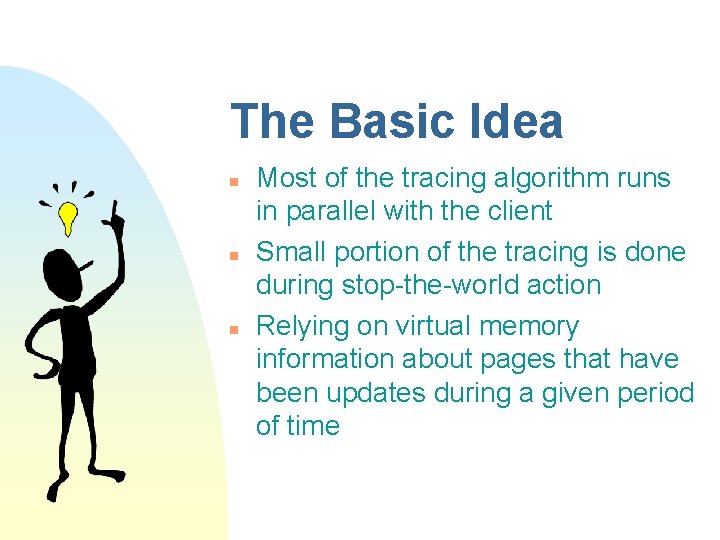 The Basic Idea n n n Most of the tracing algorithm runs in parallel