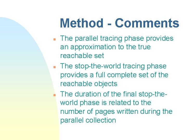 Method - Comments n n n The parallel tracing phase provides an approximation to