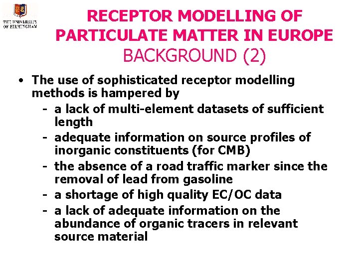 RECEPTOR MODELLING OF PARTICULATE MATTER IN EUROPE BACKGROUND (2) • The use of sophisticated