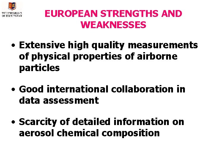 EUROPEAN STRENGTHS AND WEAKNESSES • Extensive high quality measurements of physical properties of airborne