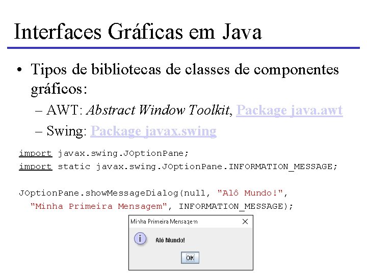 Interfaces Gráficas em Java • Tipos de bibliotecas de classes de componentes gráficos: –