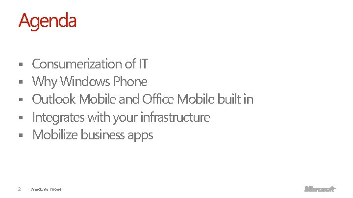 Agenda § Consumerization of IT Why Windows Phone Outlook Mobile and Office Mobile built