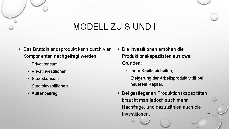 MODELL ZU S UND I • Das Bruttoinlandsprodukt kann durch vier Komponenten nachgefragt werden: