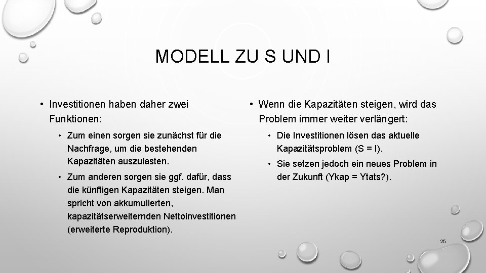 MODELL ZU S UND I • Investitionen haben daher zwei Funktionen: • Zum einen