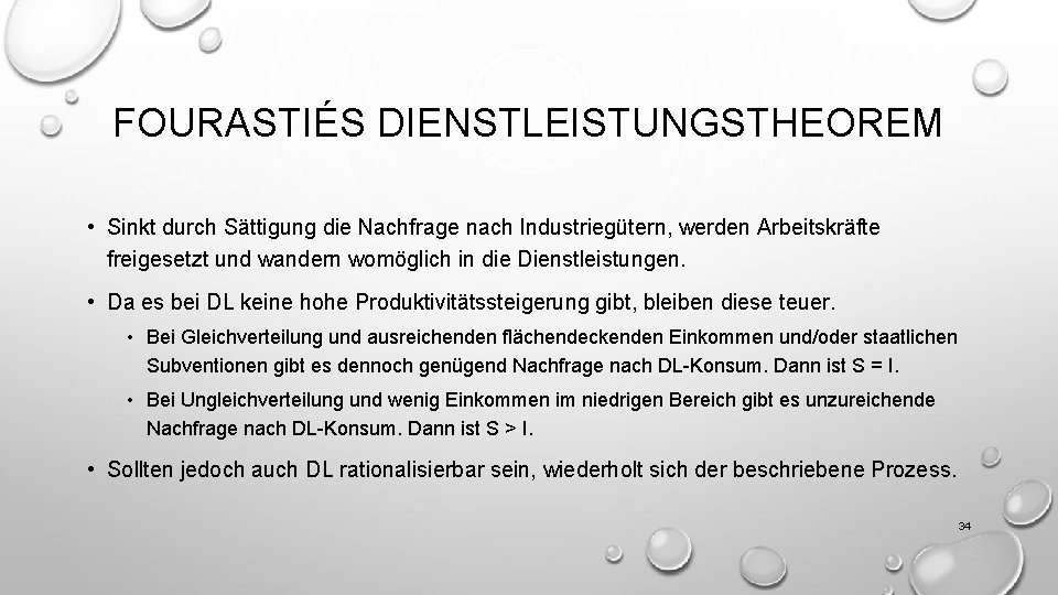 FOURASTIÉS DIENSTLEISTUNGSTHEOREM • Sinkt durch Sättigung die Nachfrage nach Industriegütern, werden Arbeitskräfte freigesetzt und