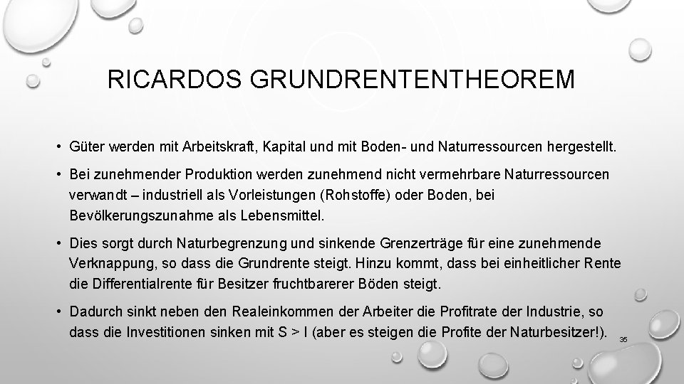 RICARDOS GRUNDRENTENTHEOREM • Güter werden mit Arbeitskraft, Kapital und mit Boden- und Naturressourcen hergestellt.