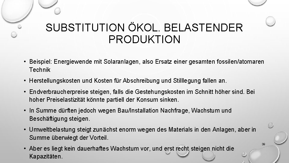 SUBSTITUTION ÖKOL. BELASTENDER PRODUKTION • Beispiel: Energiewende mit Solaranlagen, also Ersatz einer gesamten fossilen/atomaren