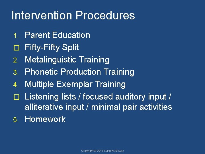 Intervention Procedures 1. � 2. 3. 4. � 5. Parent Education Fifty-Fifty Split Metalinguistic