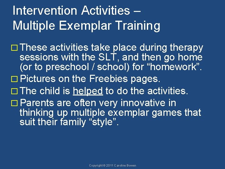 Intervention Activities – Multiple Exemplar Training � These activities take place during therapy sessions