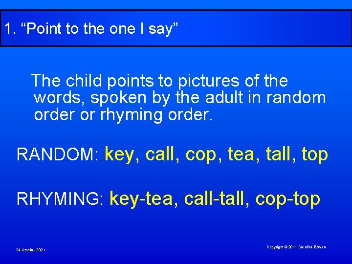 1. “Point to the one I say” The child points to pictures of the