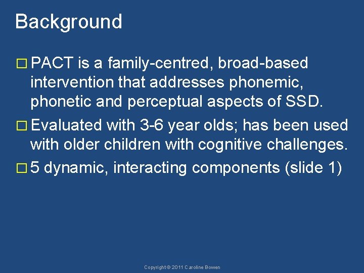 Background � PACT is a family-centred, broad-based intervention that addresses phonemic, phonetic and perceptual