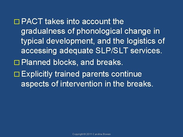 � PACT takes into account the gradualness of phonological change in typical development, and