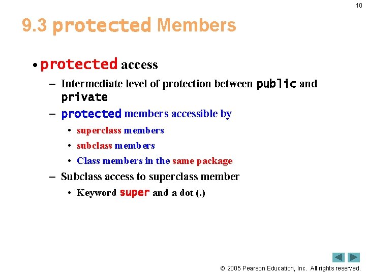 10 9. 3 protected Members • protected access – Intermediate level of protection between