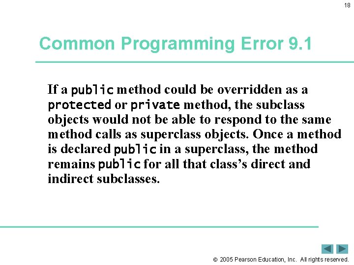 18 Common Programming Error 9. 1 If a public method could be overridden as