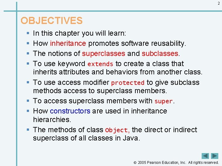 2 OBJECTIVES § § § § In this chapter you will learn: How inheritance