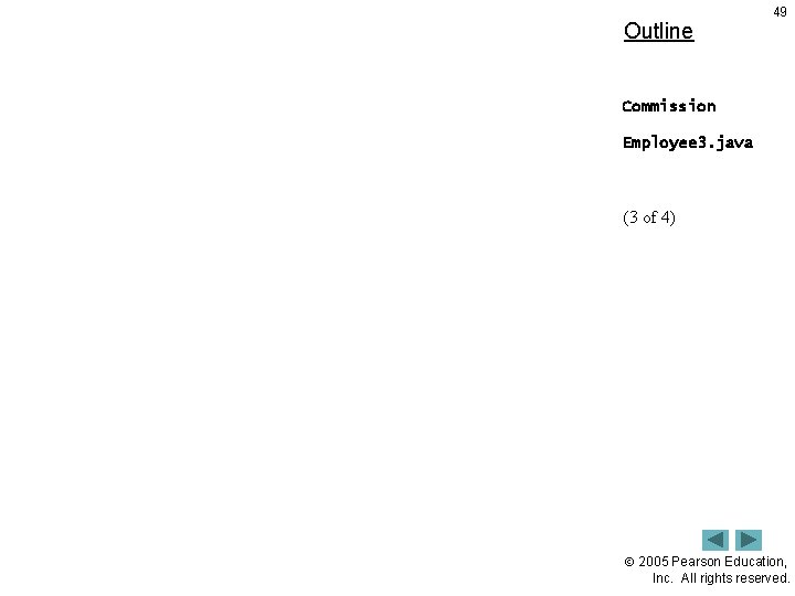 Outline 49 Commission Employee 3. java (3 of 4) 2005 Pearson Education, Inc. All