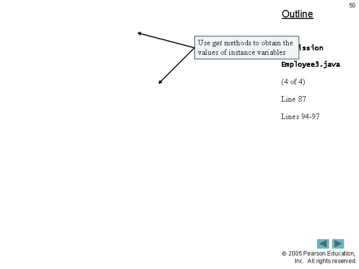 Outline 50 Use get methods to obtain the Commission values of instance variables Employee