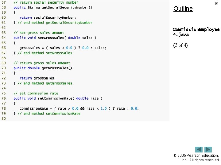 Outline 61 Commission. Employee 4. java (3 of 4) 2005 Pearson Education, Inc. All