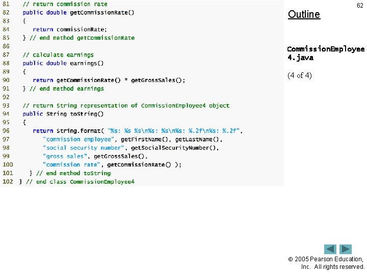 Outline 62 Commission. Employee 4. java (4 of 4) 2005 Pearson Education, Inc. All