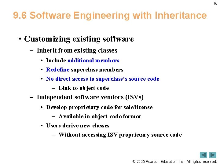 67 9. 6 Software Engineering with Inheritance • Customizing existing software – Inherit from