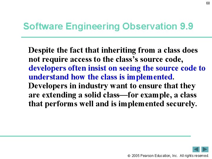 68 Software Engineering Observation 9. 9 Despite the fact that inheriting from a class