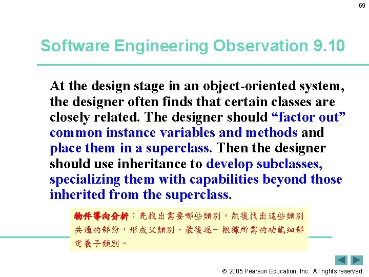 69 Software Engineering Observation 9. 10 At the design stage in an object-oriented system,
