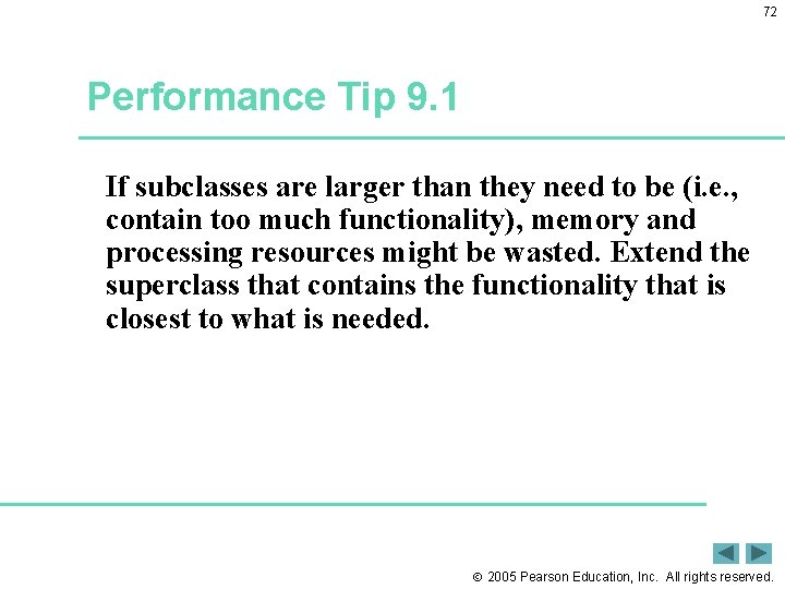 72 Performance Tip 9. 1 If subclasses are larger than they need to be