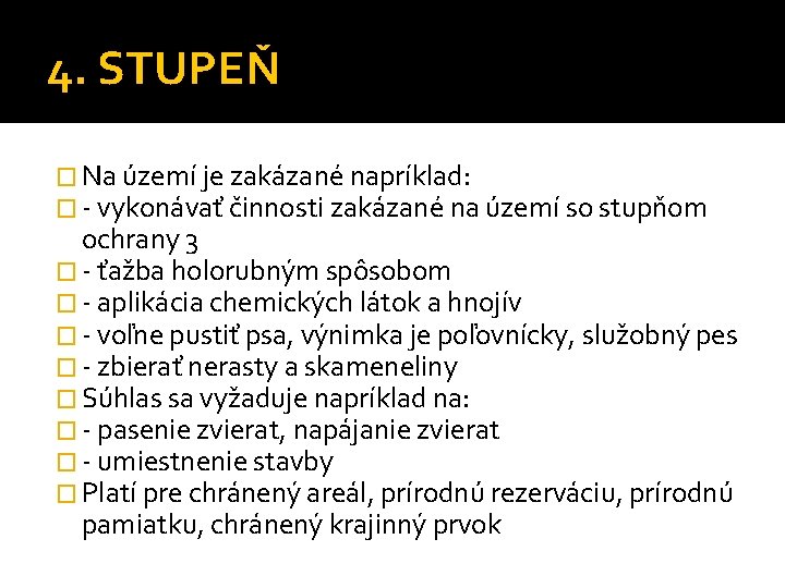 4. STUPEŇ � Na území je zakázané napríklad: � - vykonávať činnosti zakázané na