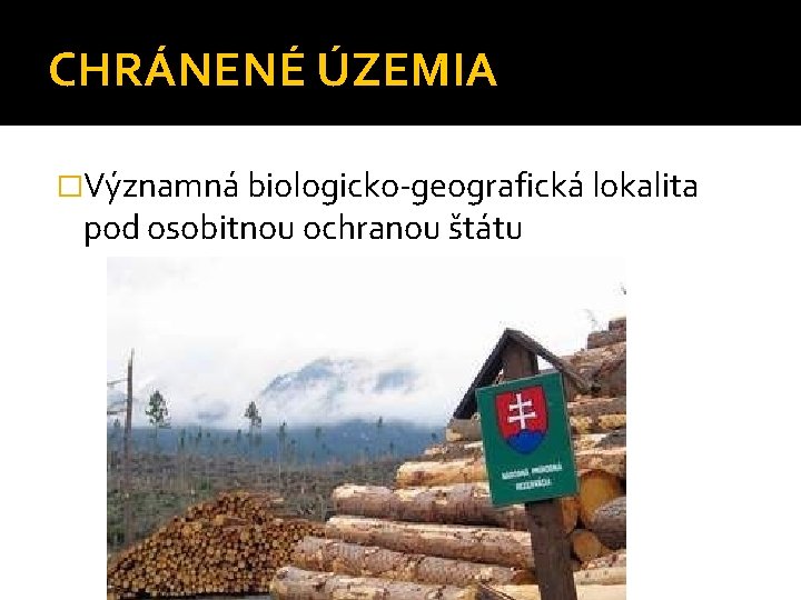 CHRÁNENÉ ÚZEMIA �Významná biologicko-geografická lokalita pod osobitnou ochranou štátu 