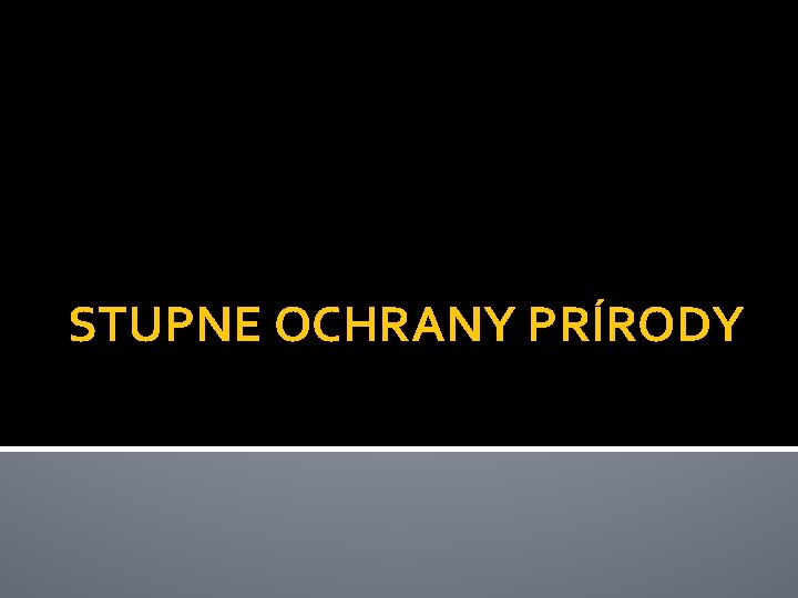 STUPNE OCHRANY PRÍRODY 