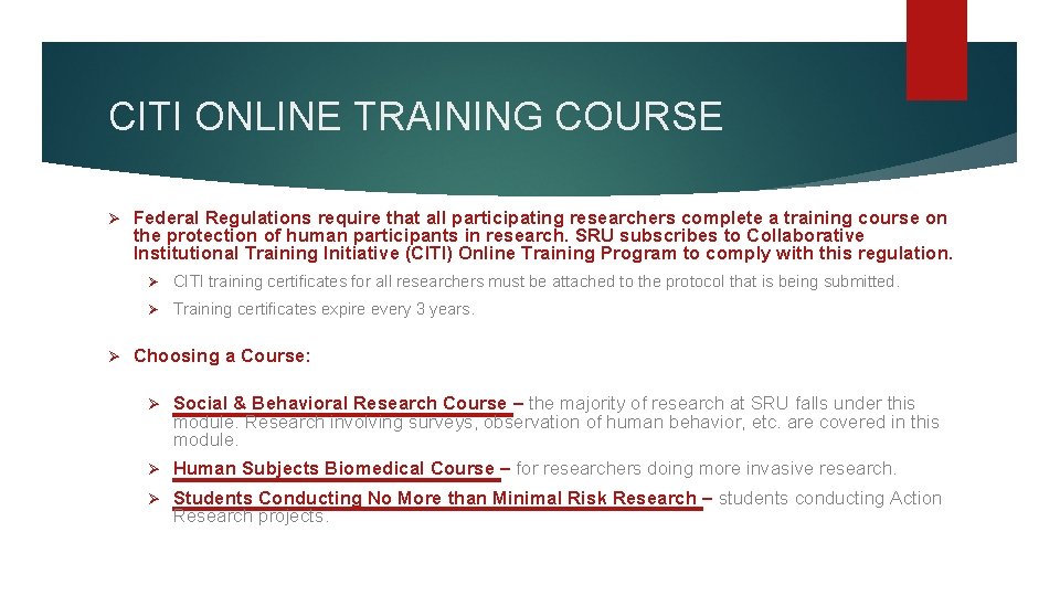 CITI ONLINE TRAINING COURSE Ø Ø Federal Regulations require that all participating researchers complete