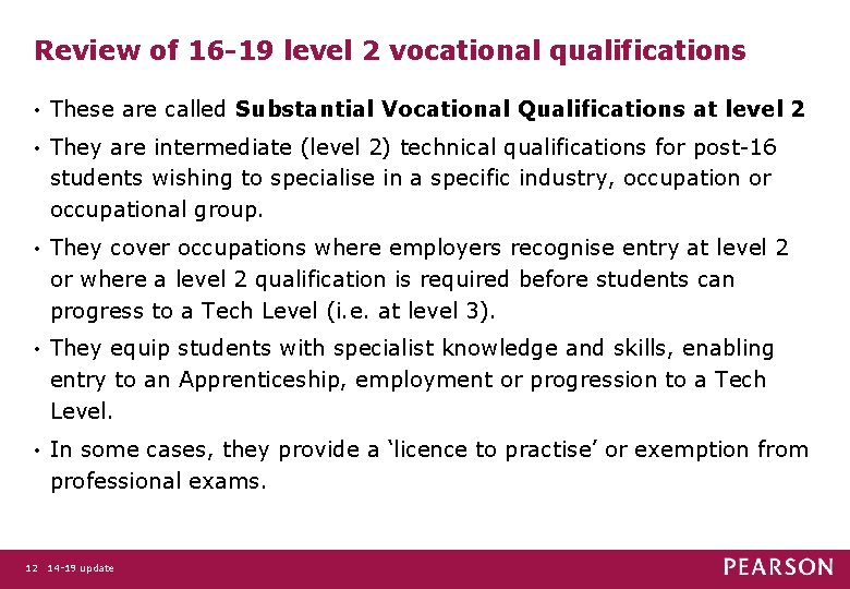 Review of 16 -19 level 2 vocational qualifications • These are called Substantial Vocational