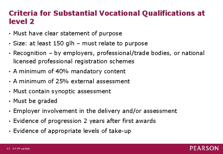 Criteria for Substantial Vocational Qualifications at level 2 • Must have clear statement of