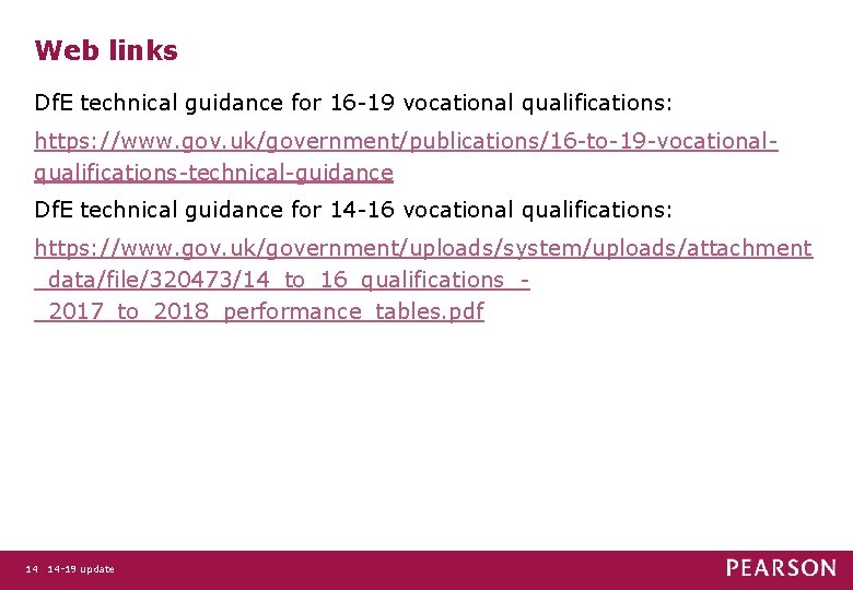 Web links Df. E technical guidance for 16 -19 vocational qualifications: https: //www. gov.