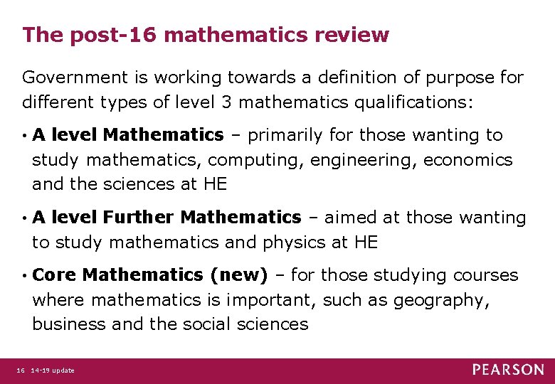 The post-16 mathematics review Government is working towards a definition of purpose for different