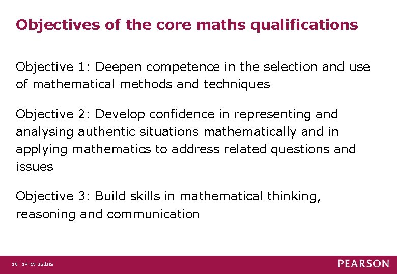 Objectives of the core maths qualifications Objective 1: Deepen competence in the selection and