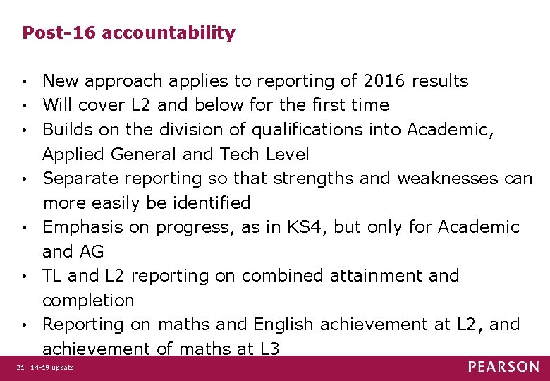 Post-16 accountability • • New approach applies to reporting of 2016 results Will cover