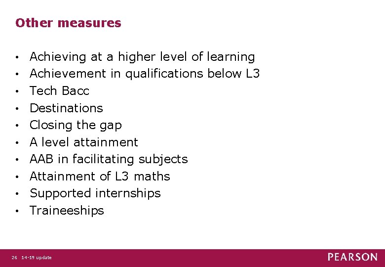 Other measures • • • Achieving at a higher level of learning Achievement in