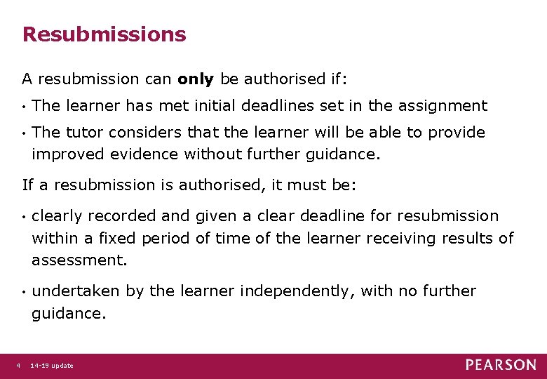 Resubmissions A resubmission can only be authorised if: • The learner has met initial