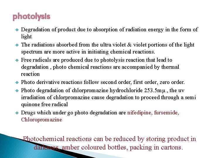 photolysis v v v Degradation of product due to absorption of radiation energy in