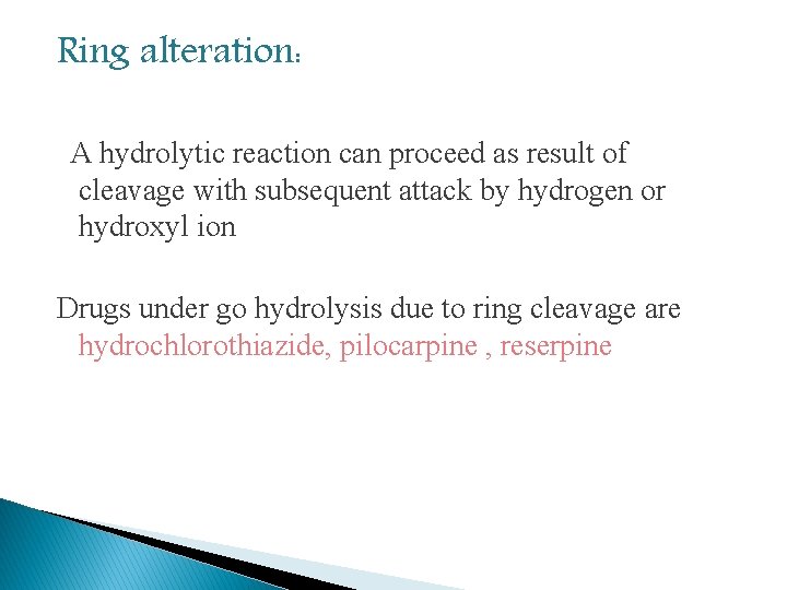 Ring alteration: A hydrolytic reaction can proceed as result of cleavage with subsequent attack