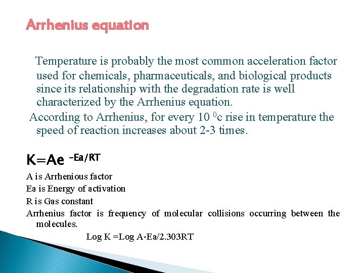 Arrhenius equation Temperature is probably the most common acceleration factor used for chemicals, pharmaceuticals,