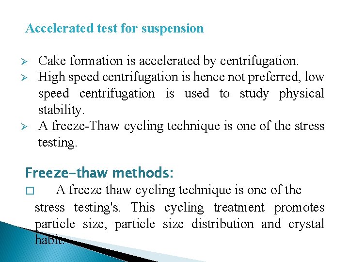 Accelerated test for suspension Ø Ø Ø Cake formation is accelerated by centrifugation. High