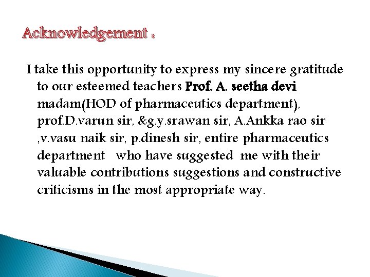 Acknowledgement : I take this opportunity to express my sincere gratitude to our esteemed