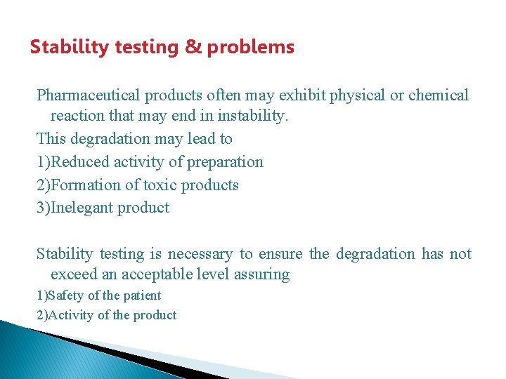 Stability testing & problems Pharmaceutical products often may exhibit physical or chemical reaction that