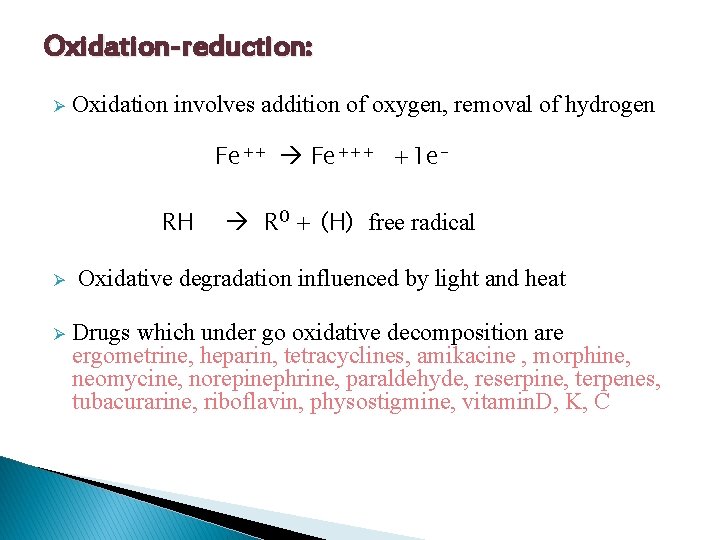 Oxidation-reduction: Ø Oxidation involves addition of oxygen, removal of hydrogen Fe+++ +1 e. RH